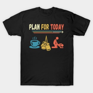 Boxing gloves lover funny for men. Plan for today meme T-Shirt